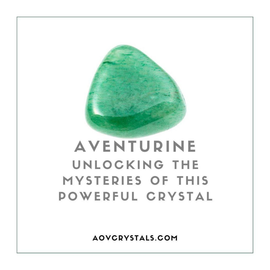 Aventurine Unlocking the Mysteries of this Powerful Crystal